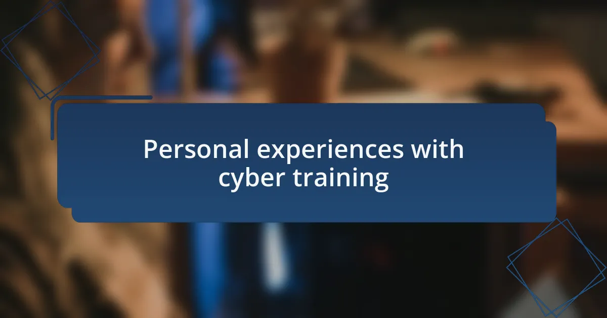 Personal experiences with cyber training