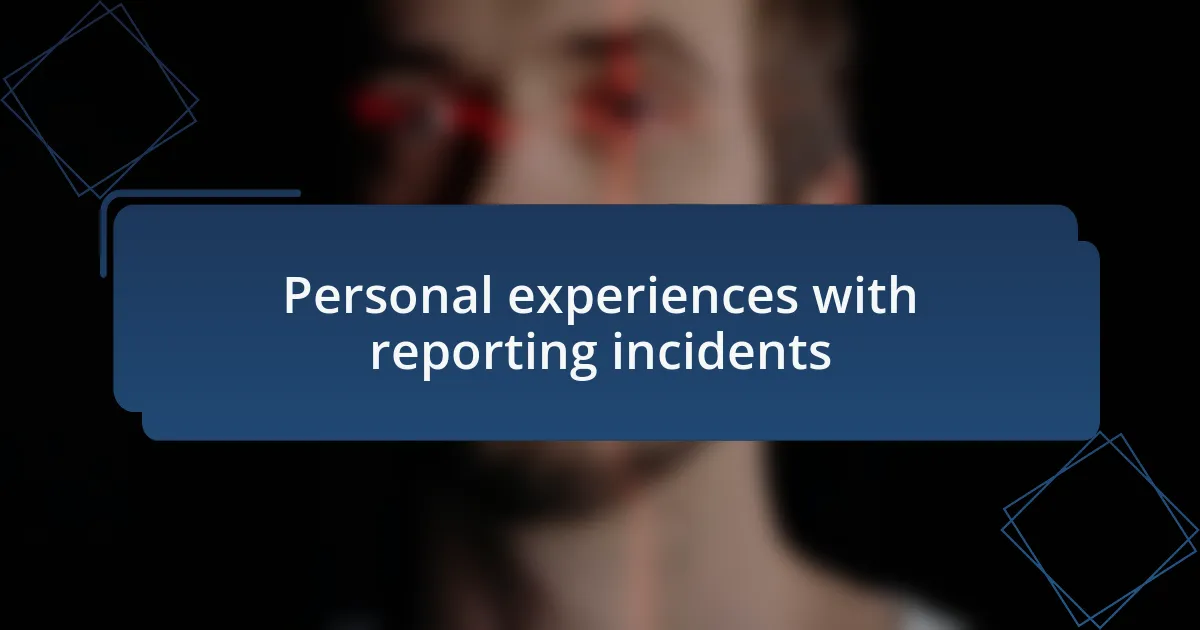 Personal experiences with reporting incidents