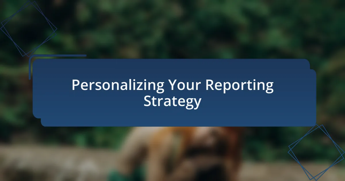 Personalizing Your Reporting Strategy