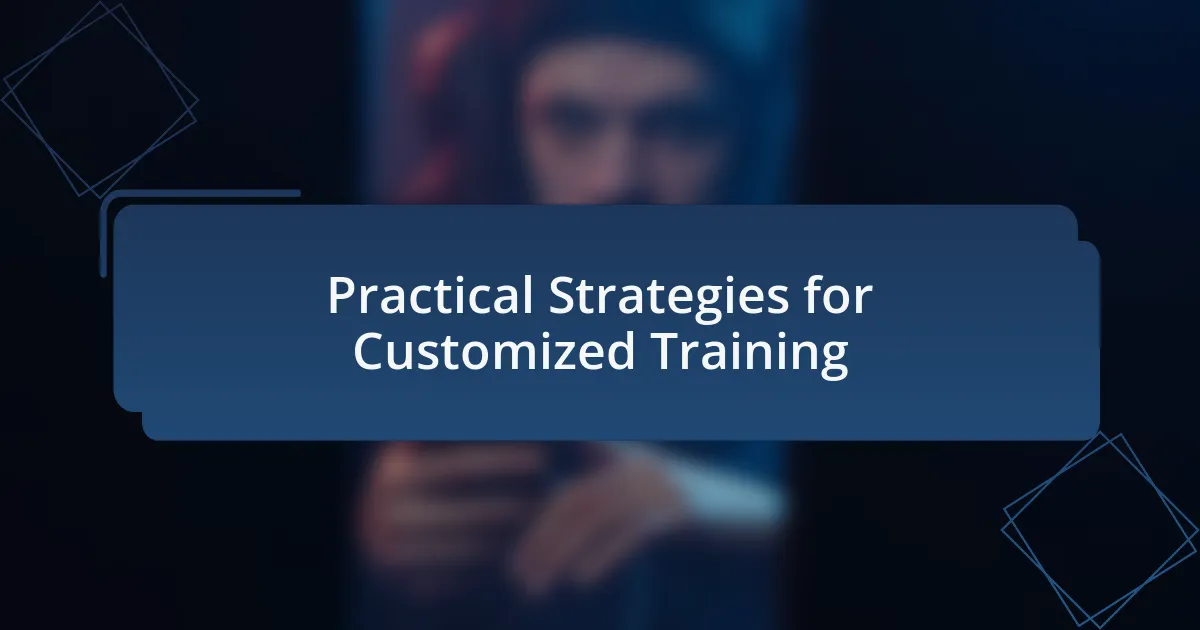 Practical Strategies for Customized Training