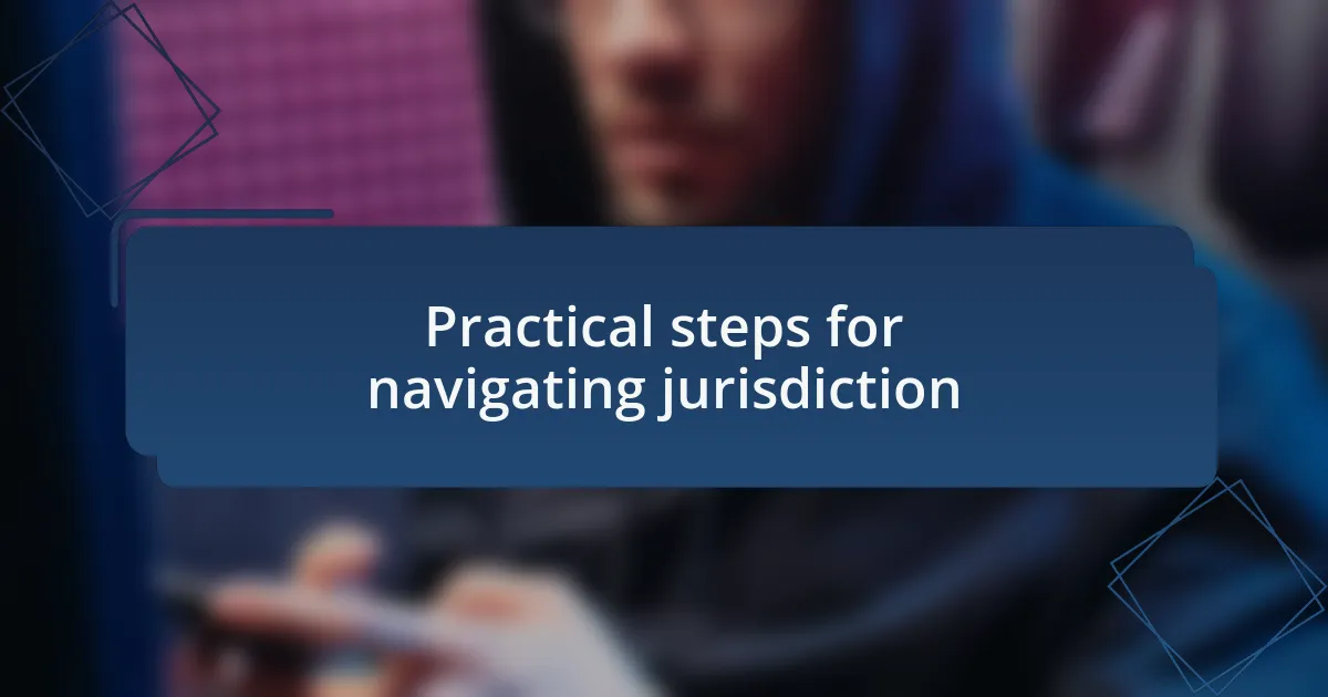 Practical steps for navigating jurisdiction