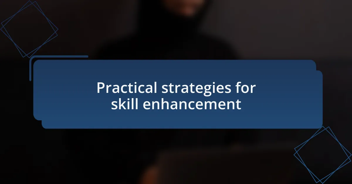 Practical strategies for skill enhancement