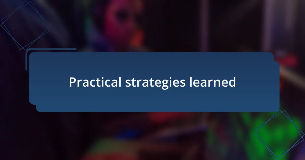 Practical strategies learned