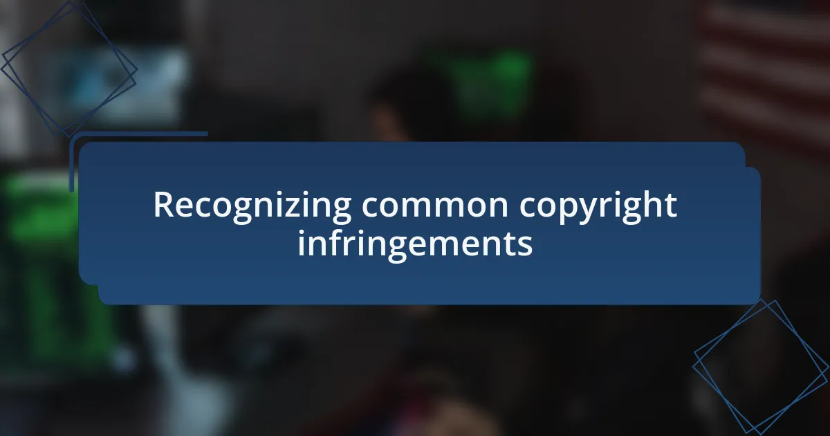 Recognizing common copyright infringements
