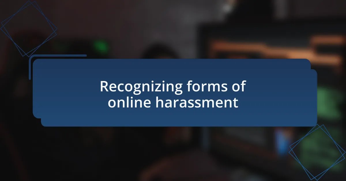 Recognizing forms of online harassment