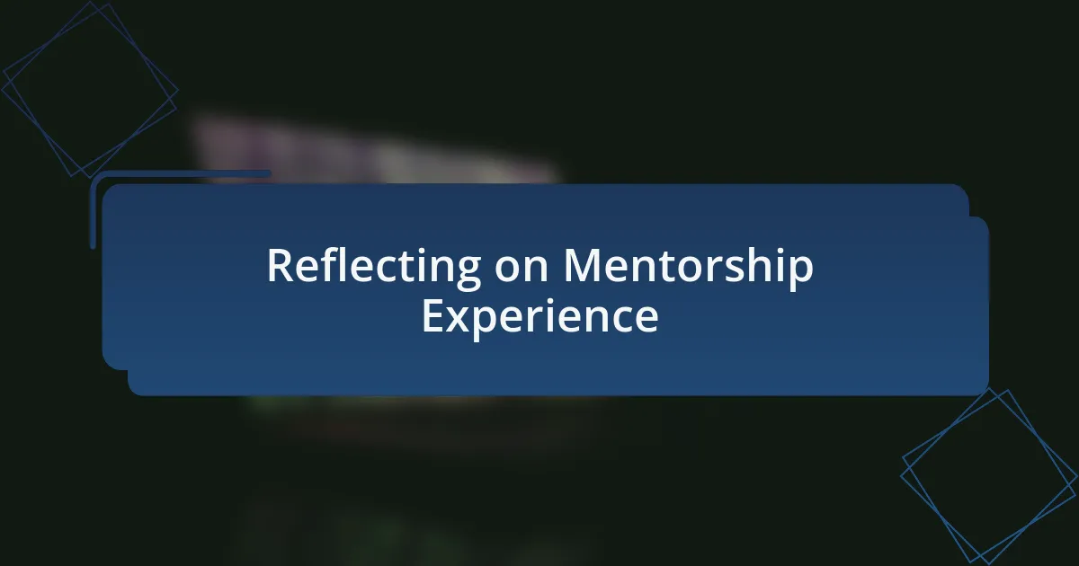 Reflecting on Mentorship Experience