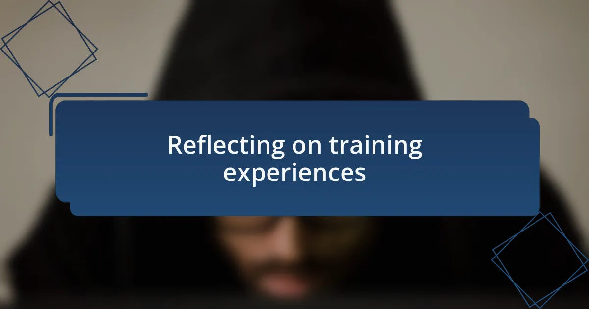 Reflecting on training experiences
