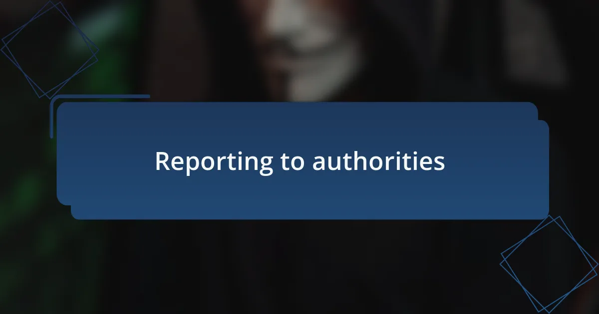 Reporting to authorities