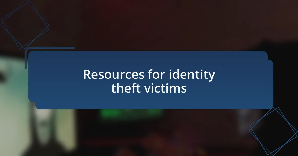 Resources for identity theft victims