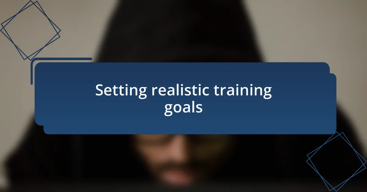 Setting realistic training goals