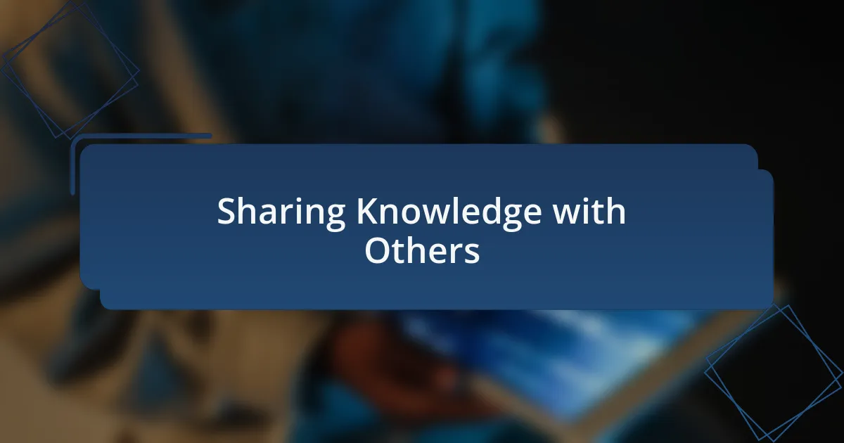 Sharing Knowledge with Others