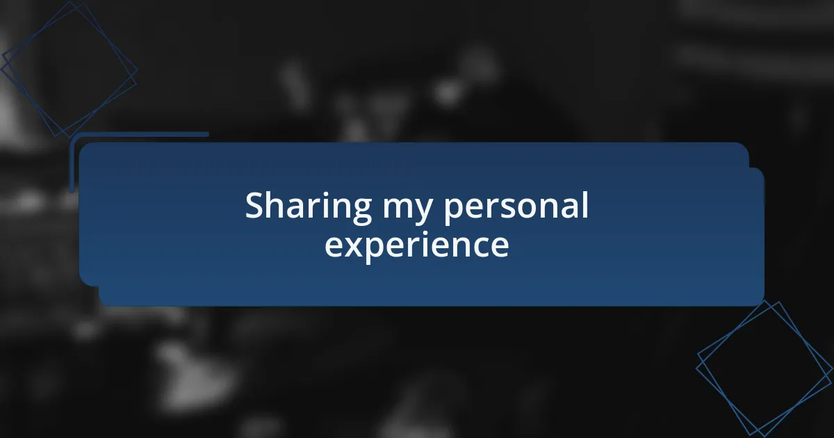 Sharing my personal experience