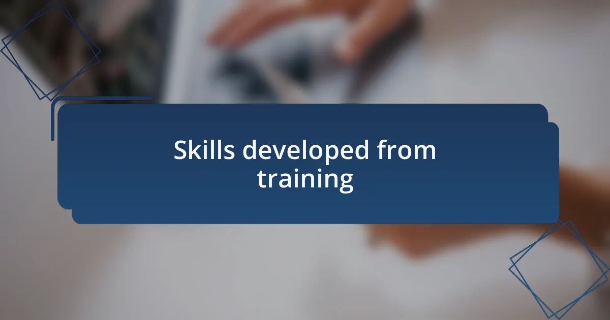 Skills developed from training