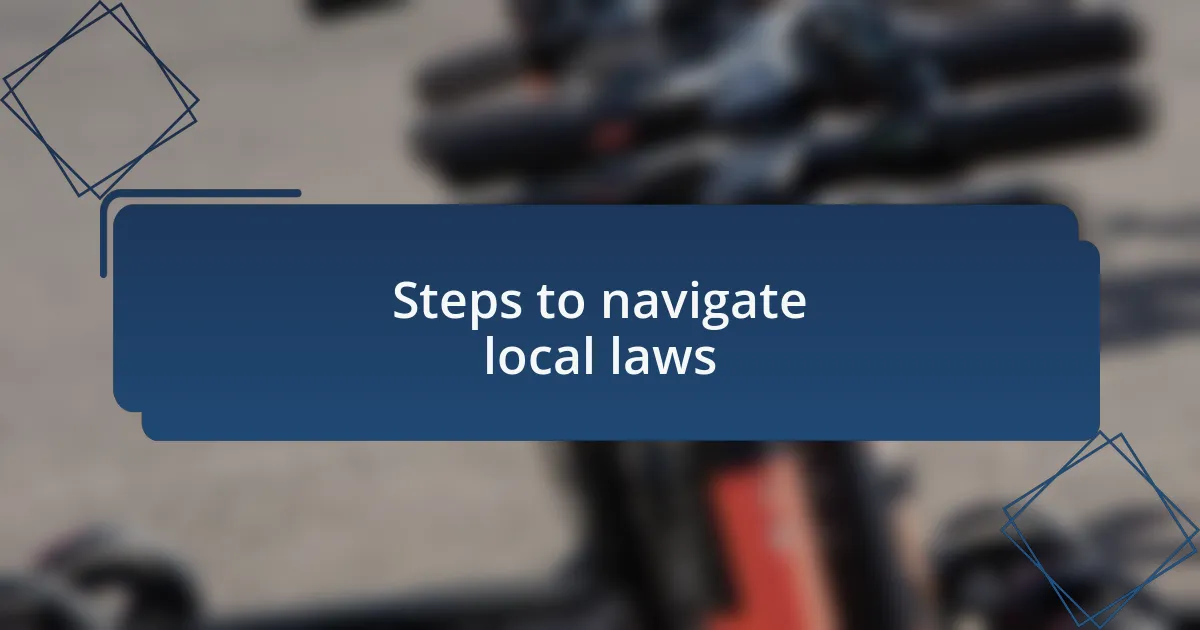 Steps to navigate local laws