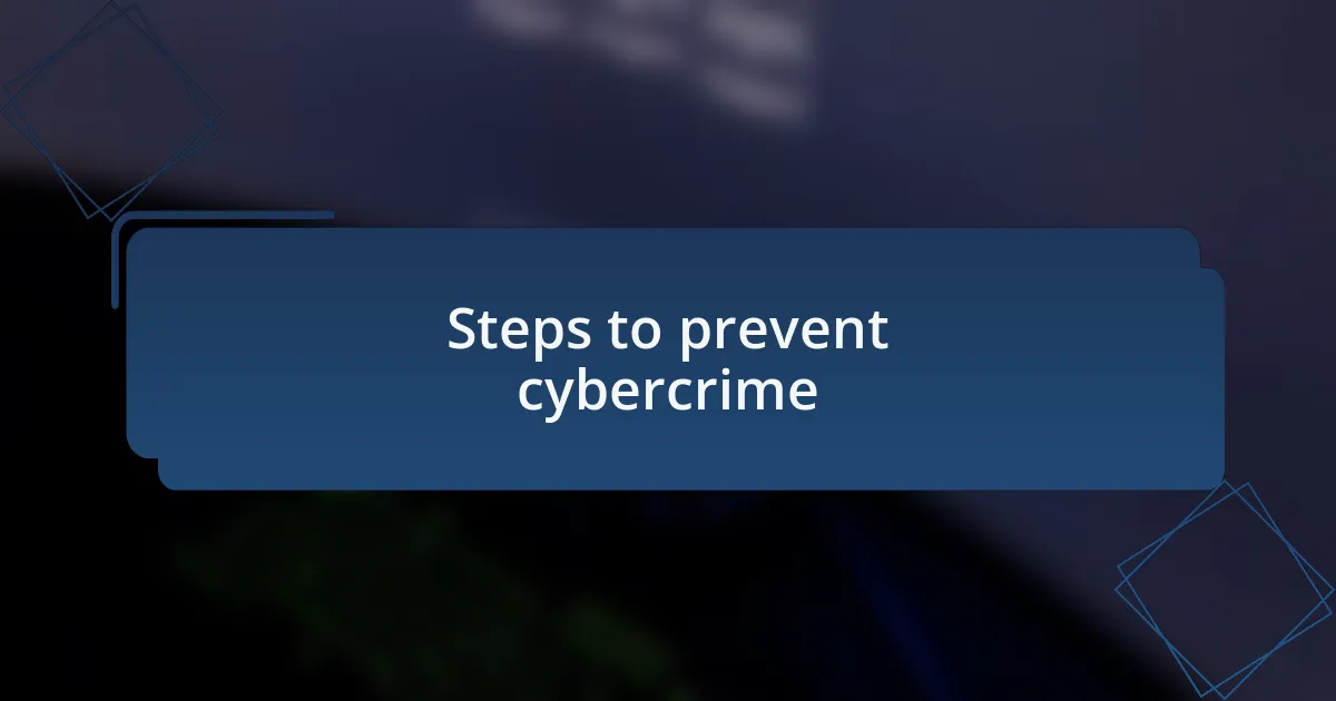 Steps to prevent cybercrime