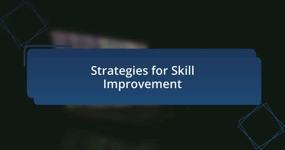 Strategies for Skill Improvement