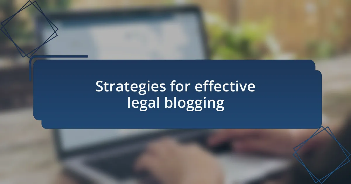 Strategies for effective legal blogging