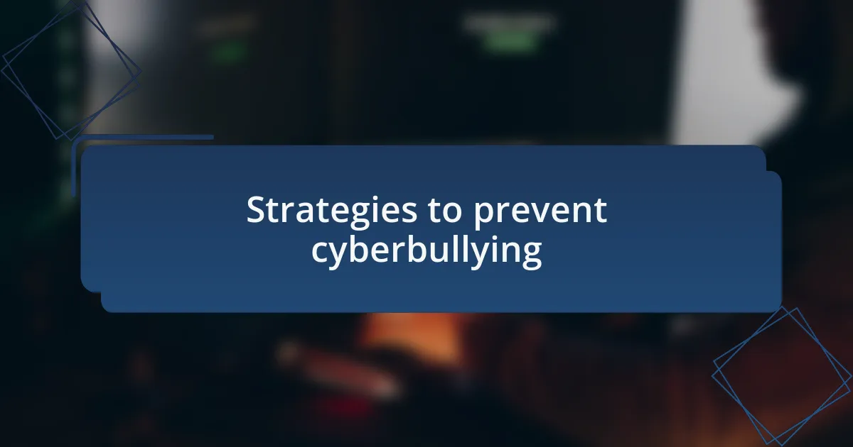 Strategies to prevent cyberbullying