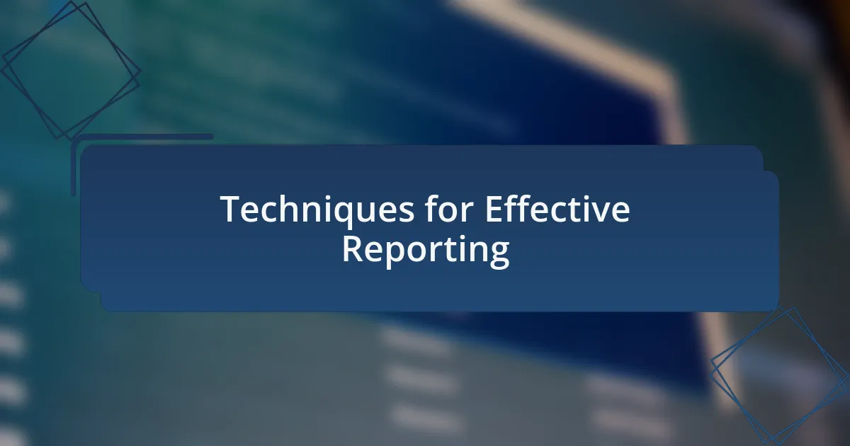 Techniques for Effective Reporting