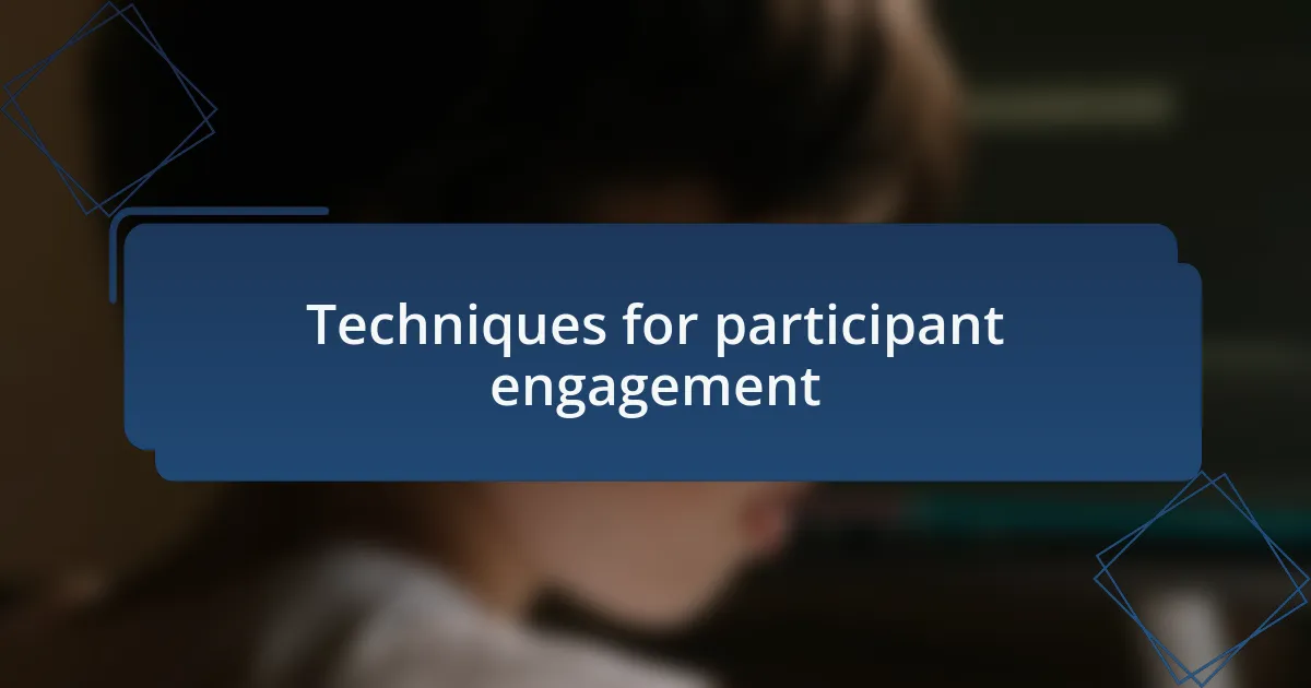 Techniques for participant engagement