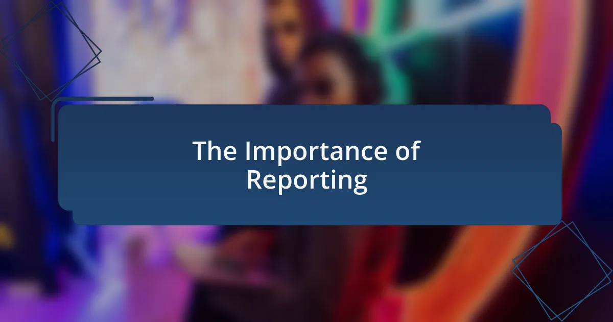 The Importance of Reporting