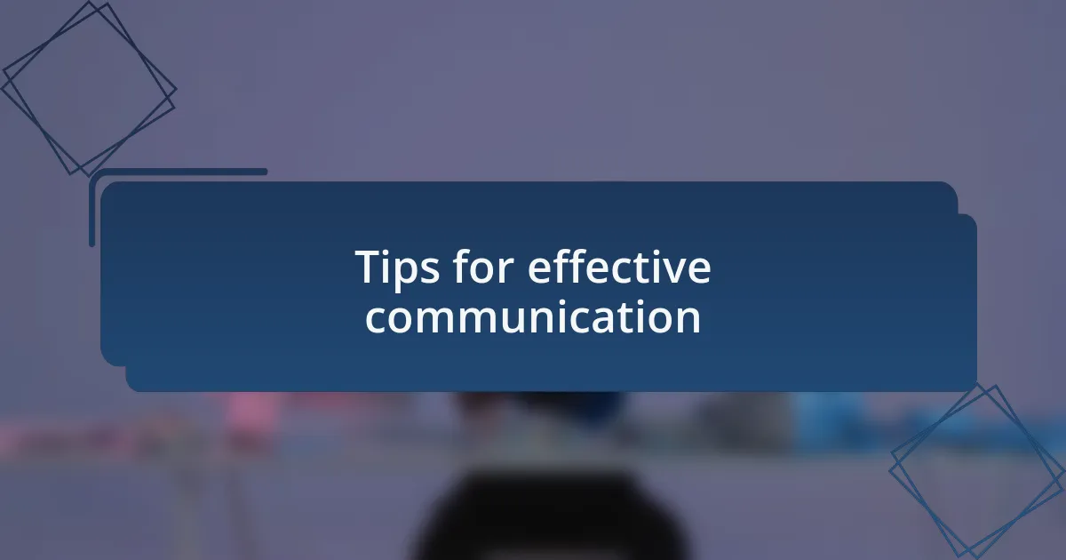 Tips for effective communication