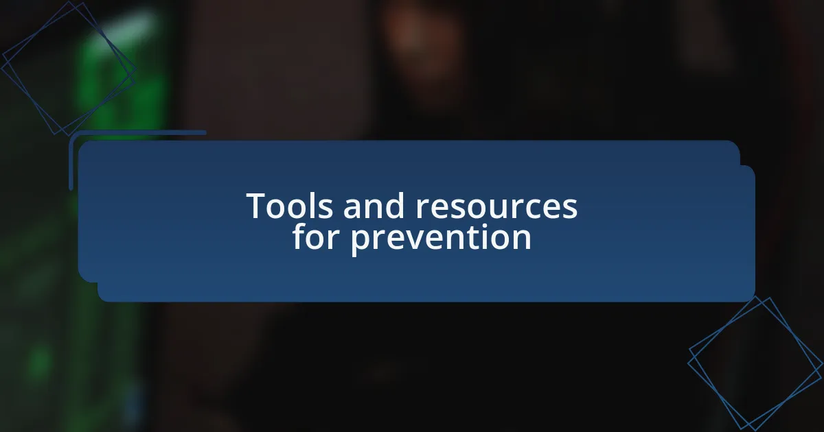 Tools and resources for prevention