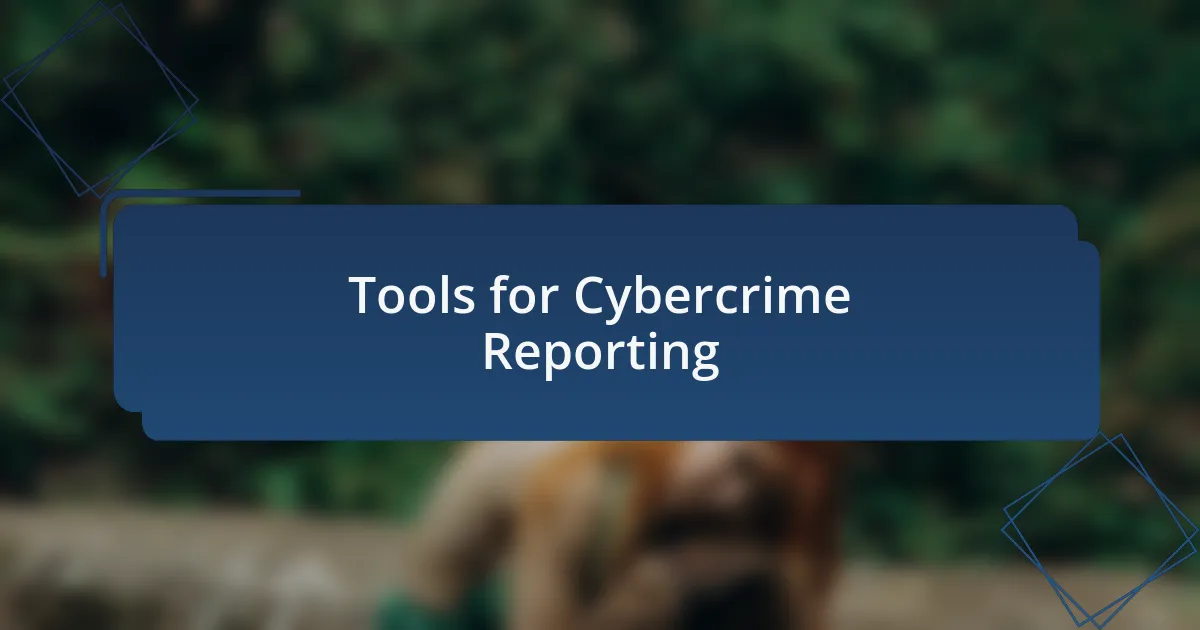 Tools for Cybercrime Reporting