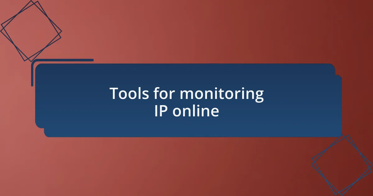 Tools for monitoring IP online