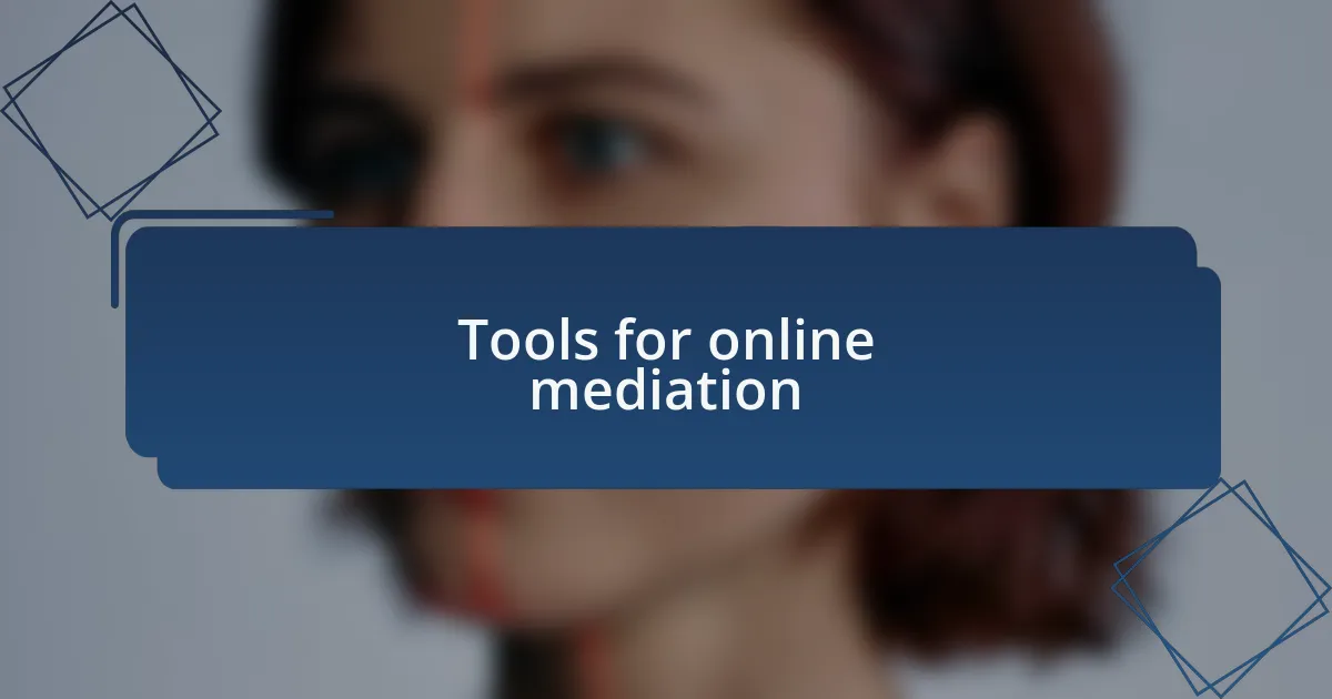 Tools for online mediation