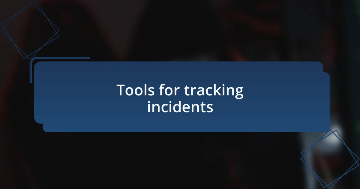 Tools for tracking incidents