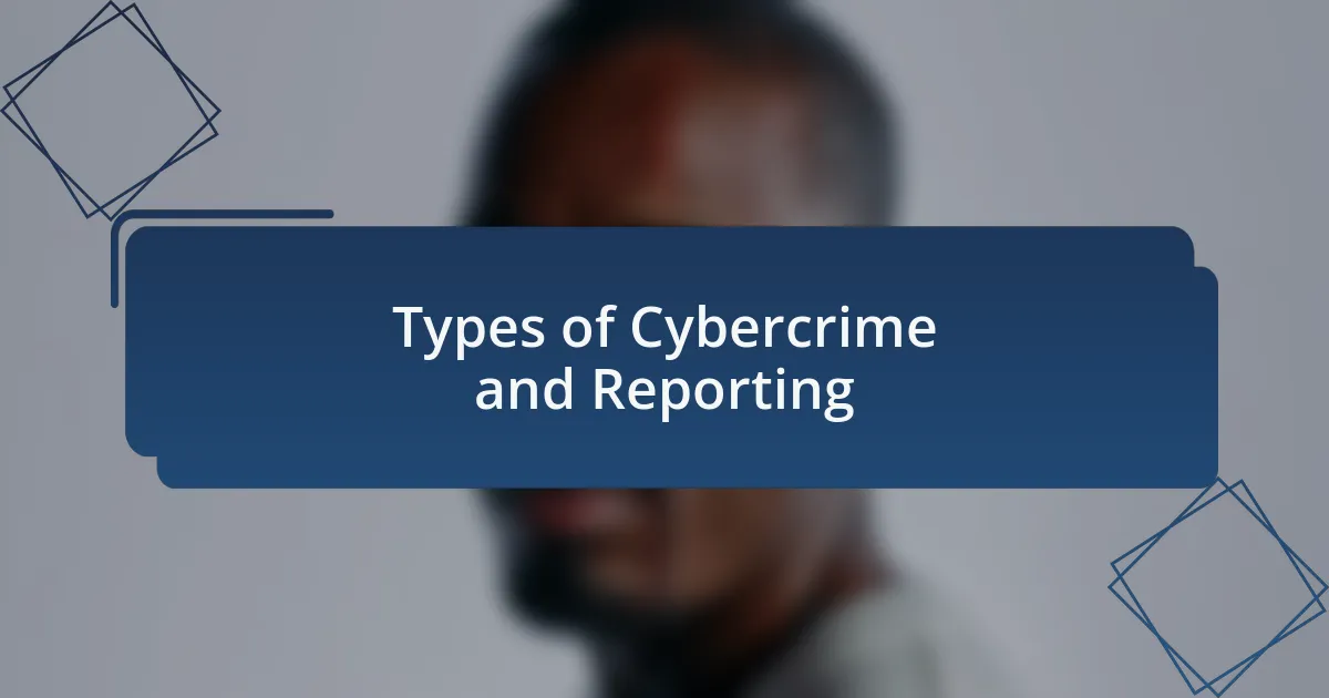 Types of Cybercrime and Reporting