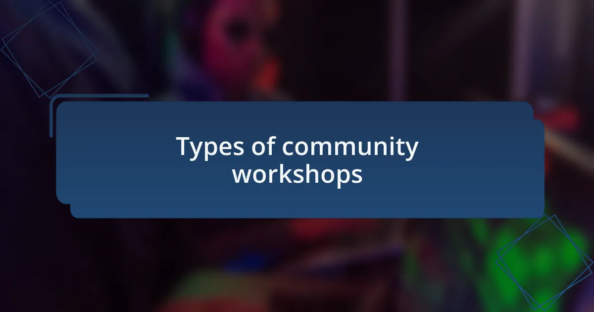 Types of community workshops