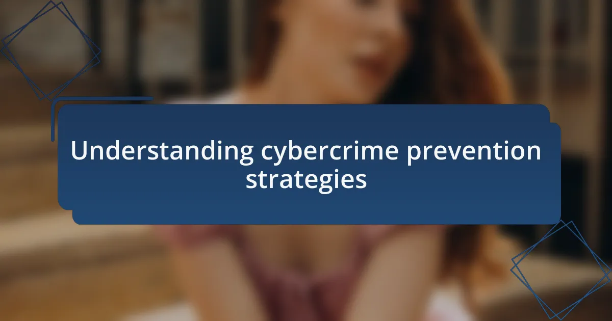 Understanding cybercrime prevention strategies