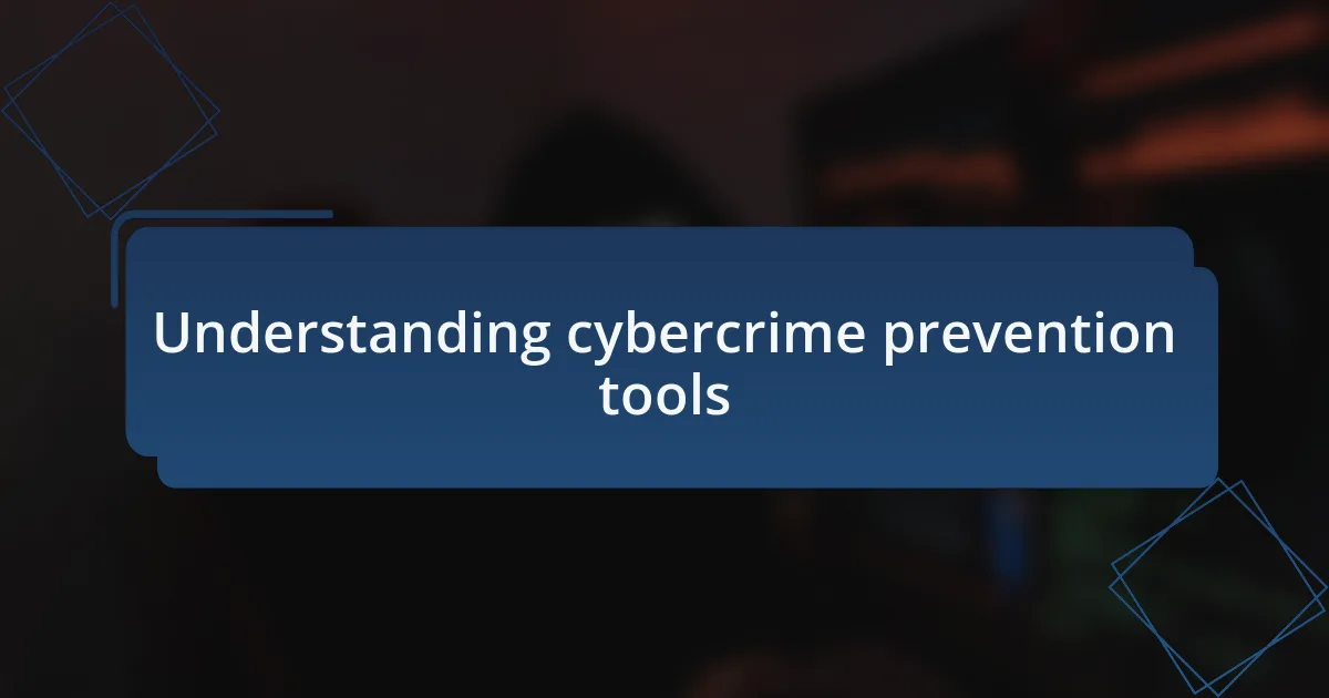 Understanding cybercrime prevention tools