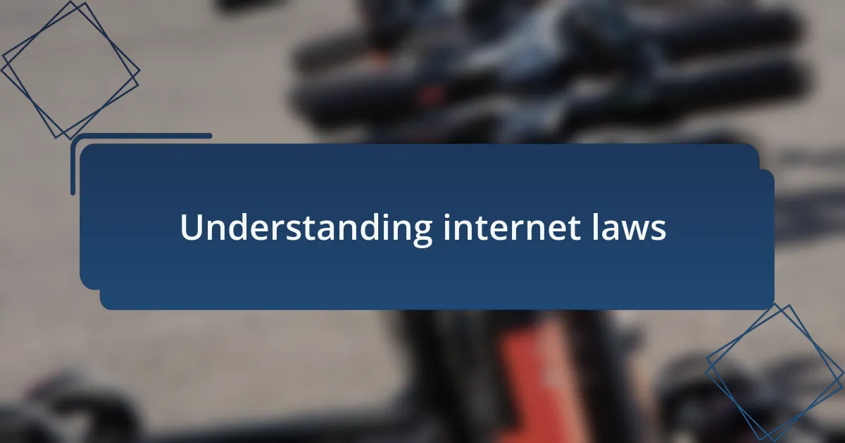 Understanding internet laws
