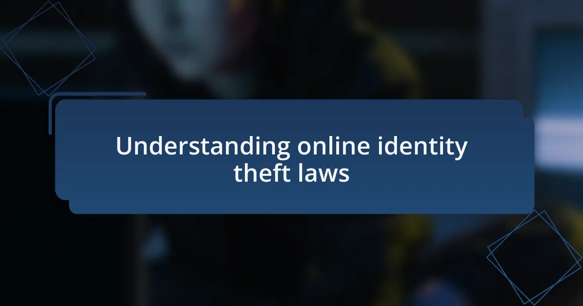 Understanding online identity theft laws