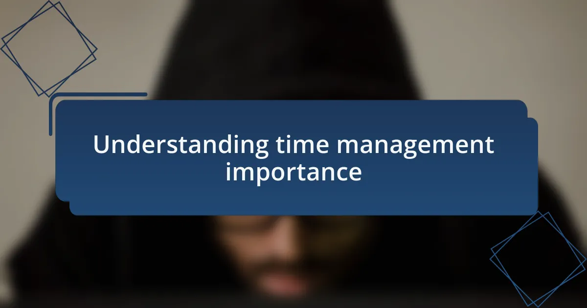 Understanding time management importance