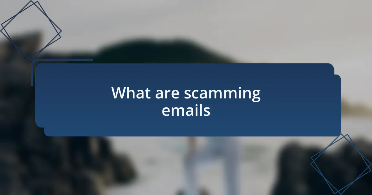 What are scamming emails